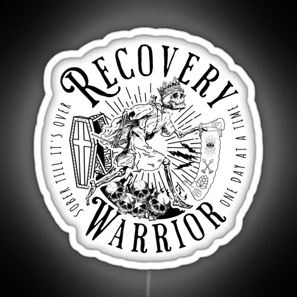 Recovery Warrior One Day At A Time Sober Till It S Over RGB Neon Sign