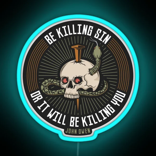 Reformed Led Be Killing Sin Or It Will Be RGB Neon Sign