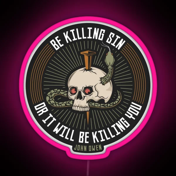Reformed Led Be Killing Sin Or It Will Be RGB Neon Sign