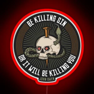 Reformed Led Be Killing Sin Or It Will Be Killing You RGB Neon Sign