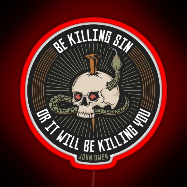 Reformed Led Be Killing Sin Or It Will Be RGB Neon Sign