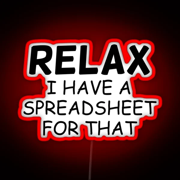 Relax I Have A Spreadsheet For That RGB Neon Sign