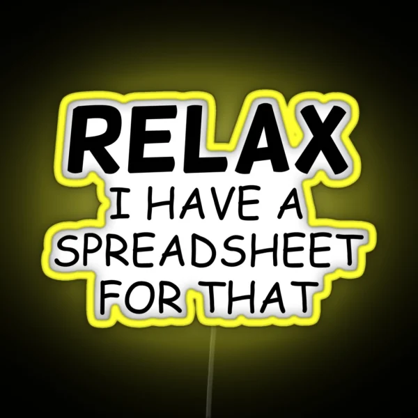 Relax I Have A Spreadsheet For That RGB Neon Sign