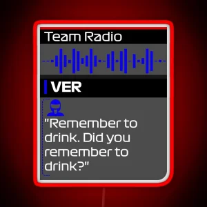 Remember To Drink F1 Team Radio Quote RGB Neon Sign