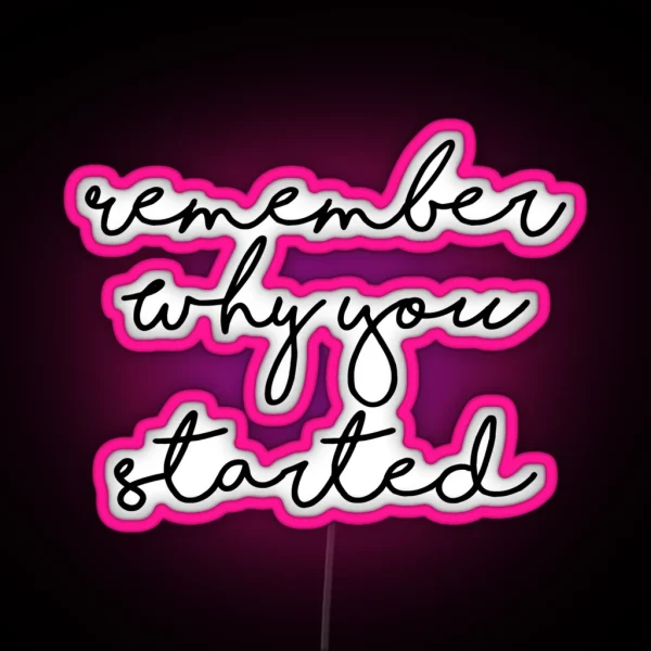 Remember Why You Started Inspirational Quote RGB Neon Sign