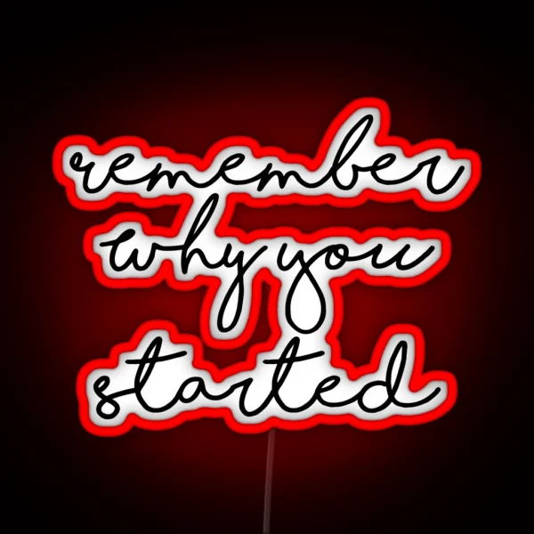 Remember Why You Started Inspirational Quote RGB Neon Sign