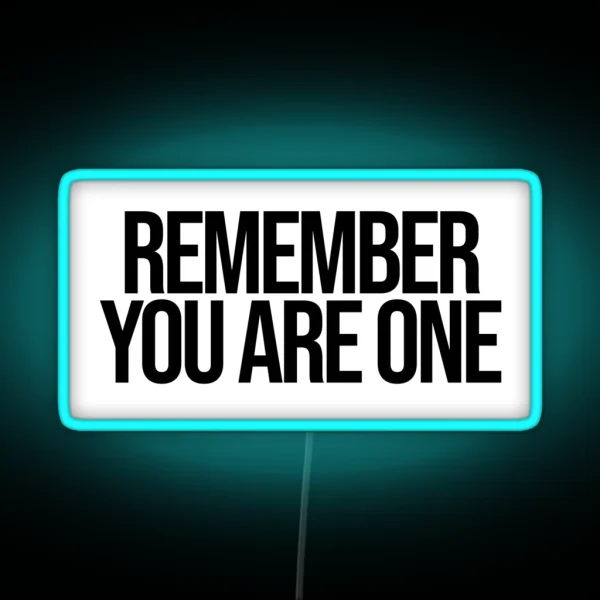 Remember You Are One The Substance RGB Neon Sign
