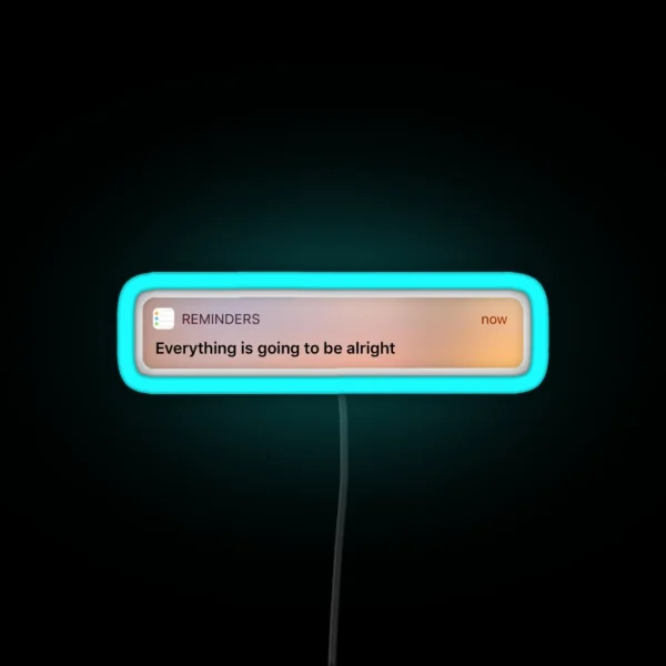Reminder Everything Is Going To Be Alright RGB Neon Sign