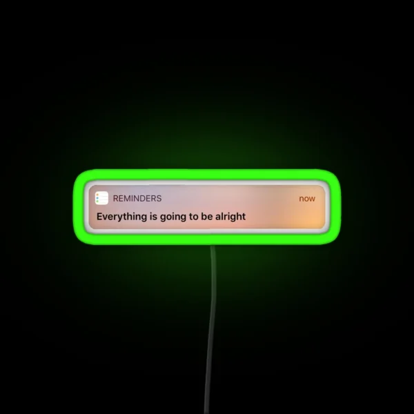 Reminder Everything Is Going To Be Alright RGB Neon Sign