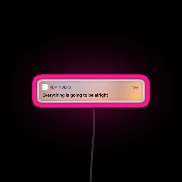 Reminder Everything Is Going To Be Alright RGB Neon Sign