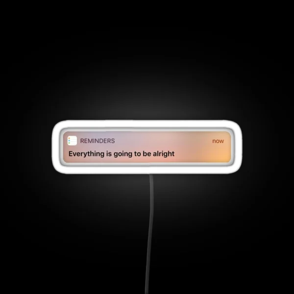 Reminder Everything Is Going To Be Alright RGB Neon Sign