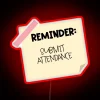 Neon Reminder Sign for Attendance Tracking and Organization Purpose