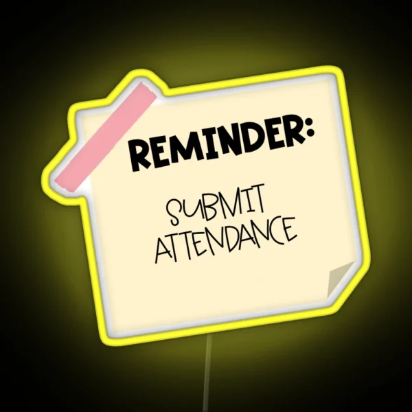 REMINDER SUBMIT ATTENDANCE RGB Neon Sign