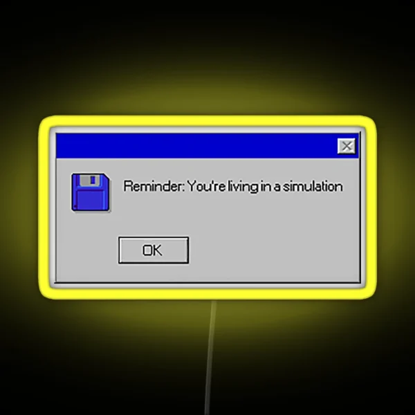 Reminder You Re Living In A Simulation RGB Neon Sign