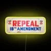 Repeal the 18th Amendment Prohibition Neon Sign with RGB LED Lighting