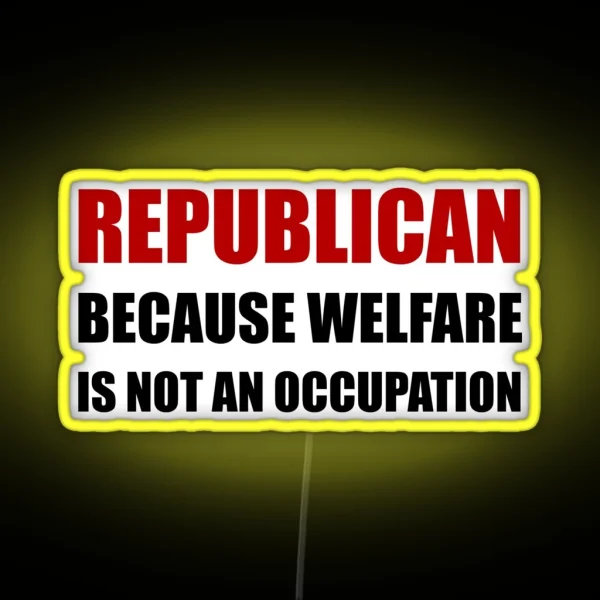 Republican Welfare Not An Occupation RGB Neon Sign