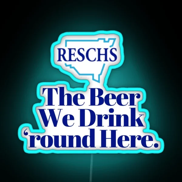 RESCHS The Beer We Drink Round Here RGB Neon Sign