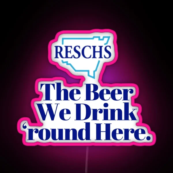 RESCHS The Beer We Drink Round Here RGB Neon Sign
