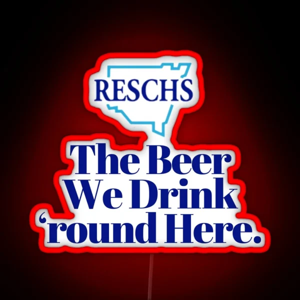 RESCHS The Beer We Drink Round Here RGB Neon Sign