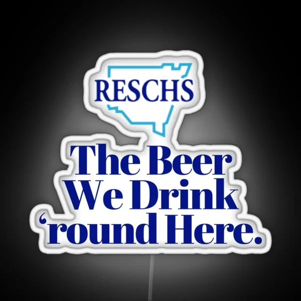 RESCHS The Beer We Drink Round Here RGB Neon Sign