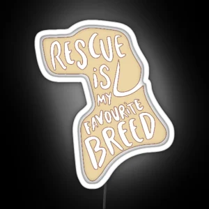 Rescue Is My Favorite Breed RGB Neon Sign