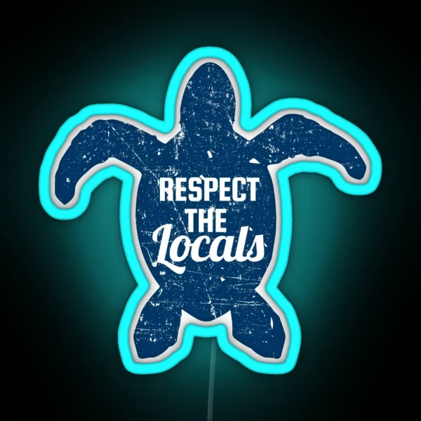 Respect The Locals Sea Turtle Conservation RGB Neon Sign