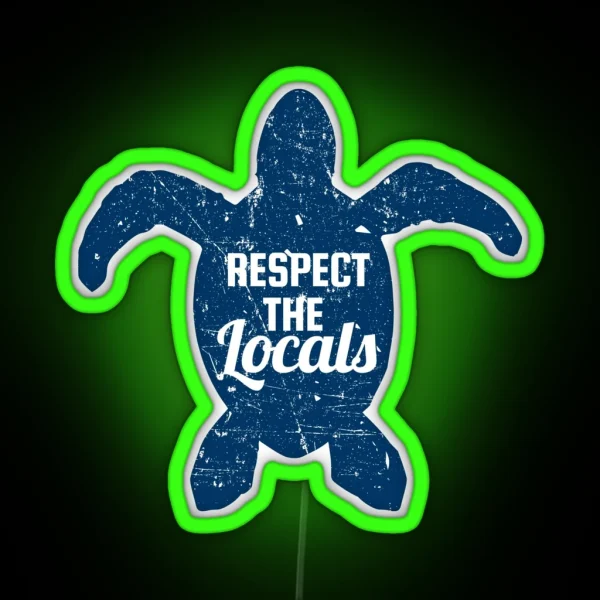 Respect The Locals Sea Turtle Conservation RGB Neon Sign
