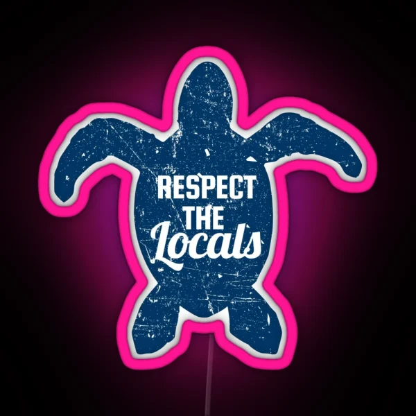 Respect The Locals Sea Turtle Conservation RGB Neon Sign