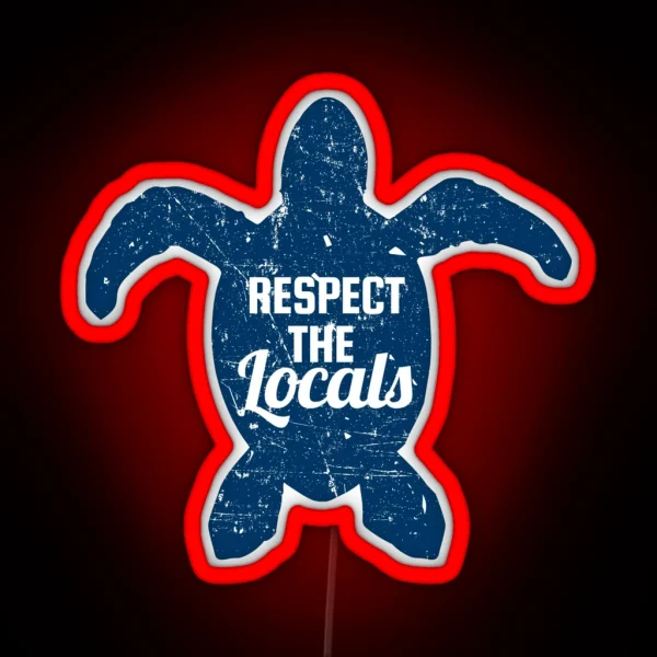 Respect The Locals Sea Turtle Conservation RGB Neon Sign