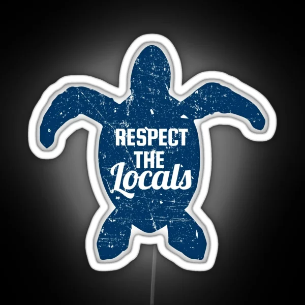 Respect The Locals Sea Turtle Conservation RGB Neon Sign