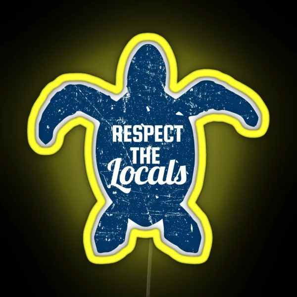 Respect The Locals Sea Turtle Conservation RGB Neon Sign