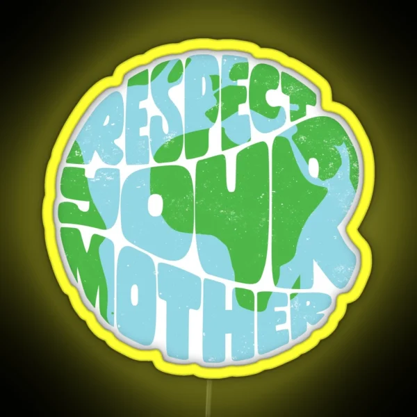 Respect Your Mother Earth RGB Neon Sign