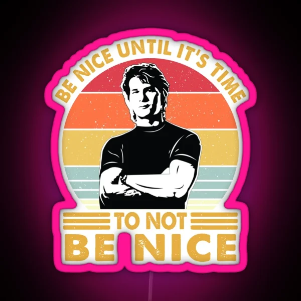 Retro Be Nice Until It S Time To NOT Be Nice RGB Neon Sign