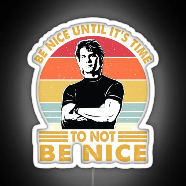 Retro Be Nice Until It S Time To NOT Be Nice RGB Neon Sign
