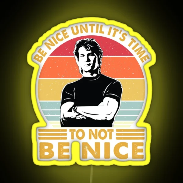 Retro Be Nice Until It S Time To NOT Be Nice RGB Neon Sign