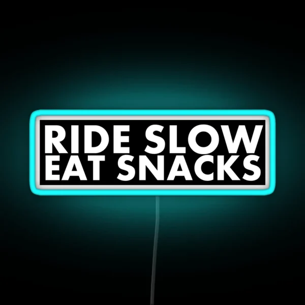 Ride Slow Eat Snacks RGB Neon Sign