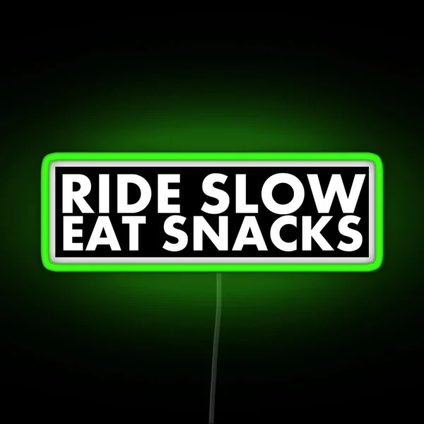 Ride Slow Eat Snacks RGB Neon Sign