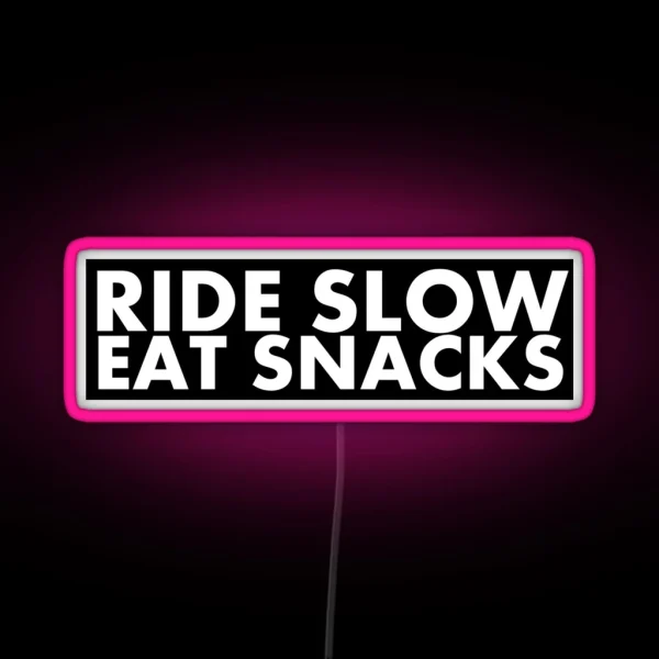 Ride Slow Eat Snacks RGB Neon Sign