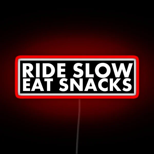 Ride Slow Eat Snacks RGB Neon Sign