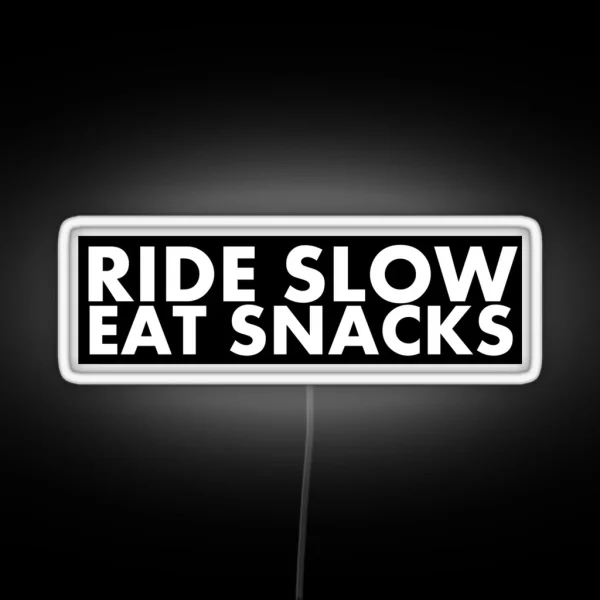 Ride Slow Eat Snacks RGB Neon Sign