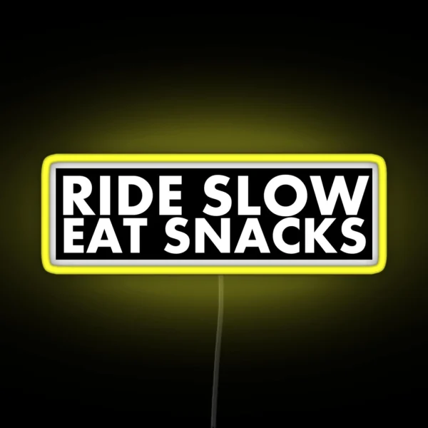Ride Slow Eat Snacks RGB Neon Sign