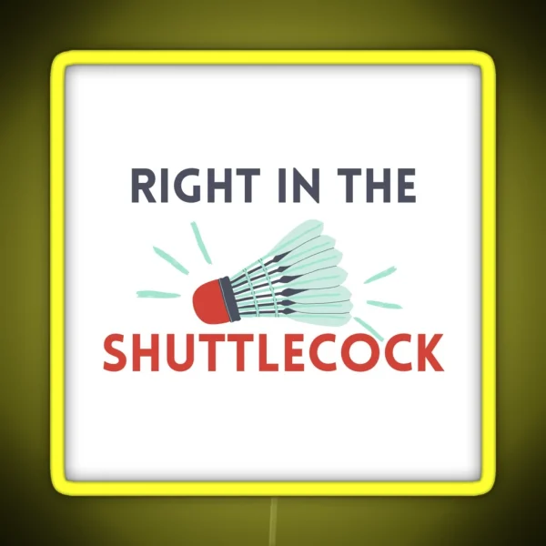 Right In The Shuttlecock RGB Neon Sign