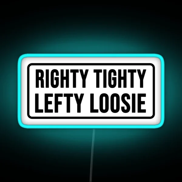 Righty Tighty Lefty Loosie RGB Neon Sign