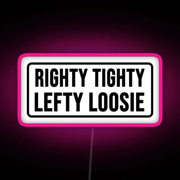 Righty Tighty Lefty Loosie RGB Neon Sign