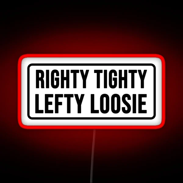 Righty Tighty Lefty Loosie RGB Neon Sign