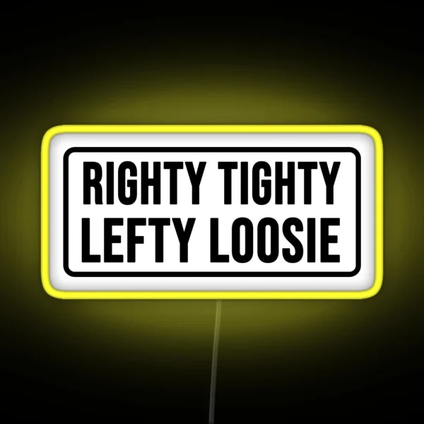 Righty Tighty Lefty Loosie RGB Neon Sign