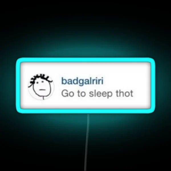 Rihanna Go To Sleep Thot RGB Neon Sign