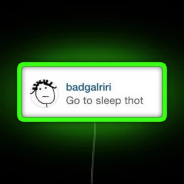 Rihanna Go To Sleep Thot RGB Neon Sign