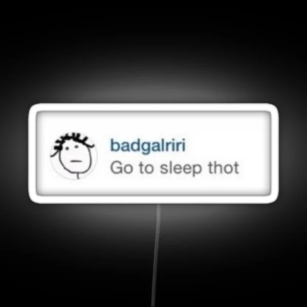 Rihanna Go To Sleep Thot RGB Neon Sign