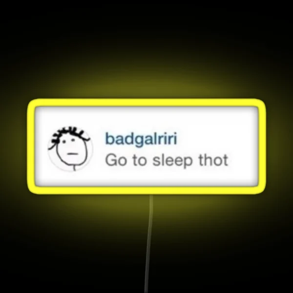 Rihanna Go To Sleep Thot RGB Neon Sign